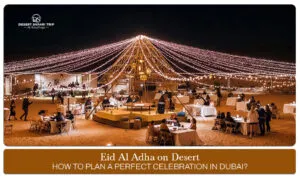 Eid Al Adha celebration in Dubai | Dubai Eid Al Adha desert safari Blog banner By Dubai Desert Safari Trip